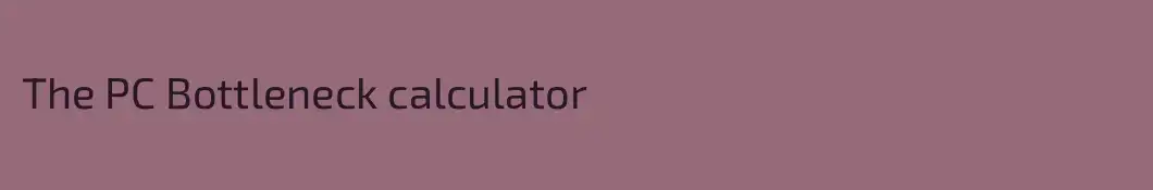 The PC Bottleneck calculator
